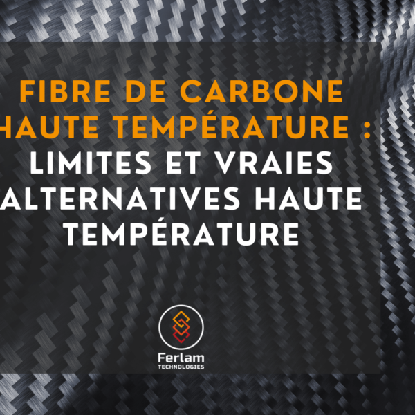 Fibre de carbone et haute température : limites, réalités et meilleures alternatives pour l’isolation industrielle