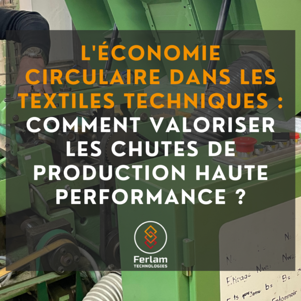 L’économie circulaire dans les textiles techniques : comment valoriser les chutes de production haute performance ?