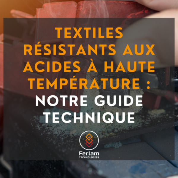 Textiles résistants aux acides à haute température : notre guide technique